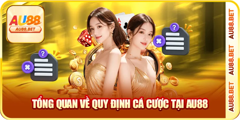 Tổng quan về quy định cá cược tại AU88